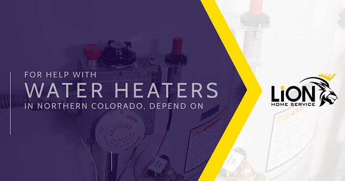 Water Heater Services with Lion Home Service in Northern Colorado
