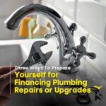 Three Ways to Prepare Yourself for Financing Plumbing Repairs or Upgrades