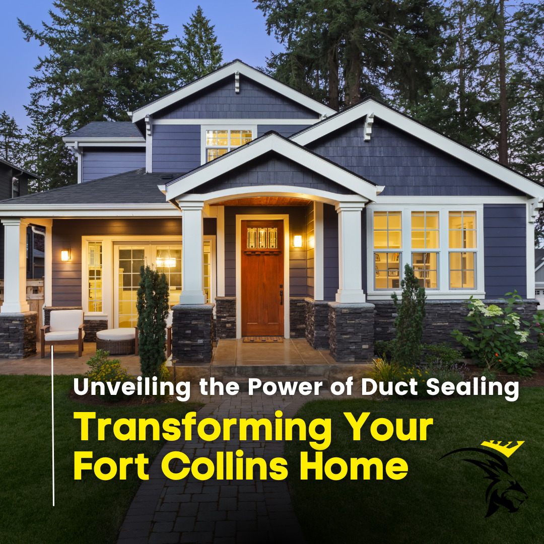Unveiling the Power of Duct Sealing Transforming Your Fort Collins Home